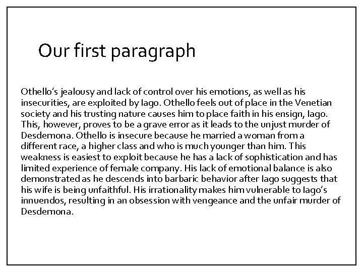 Our first paragraph Othello’s jealousy and lack of control over his emotions, as well