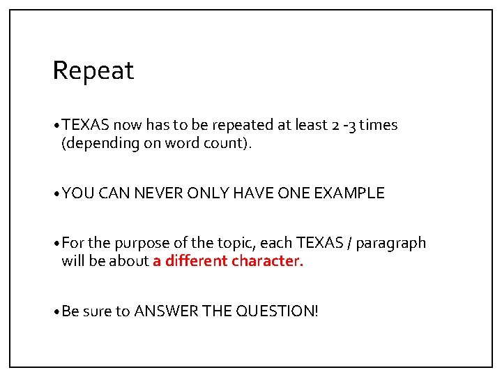 Repeat • TEXAS now has to be repeated at least 2 -3 times (depending