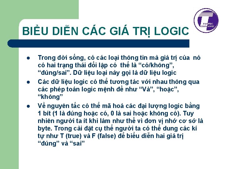 BIỂU DIỄN CÁC GIÁ TRỊ LOGIC l l l Trong đời sống, có các BIỂU DIỄN CÁC GIÁ TRỊ LOGIC l l l Trong đời sống, có các