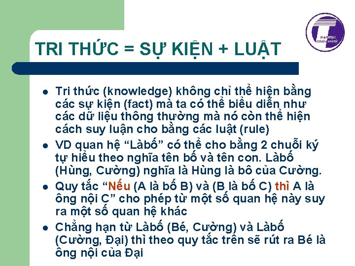 TRI THỨC = SỰ KIỆN + LUẬT l l Tri thức (knowledge) không chỉ TRI THỨC = SỰ KIỆN + LUẬT l l Tri thức (knowledge) không chỉ
