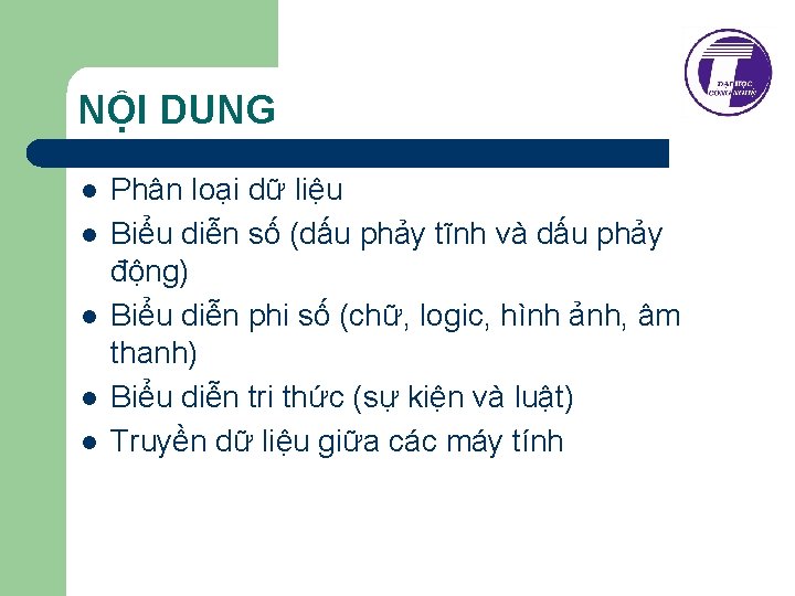 NỘI DUNG l l l Phân loại dữ liệu Biểu diễn số (dấu phảy NỘI DUNG l l l Phân loại dữ liệu Biểu diễn số (dấu phảy