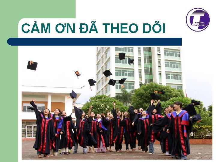 CẢM ƠN ĐÃ THEO DÕI CẢM ƠN ĐÃ THEO DÕI