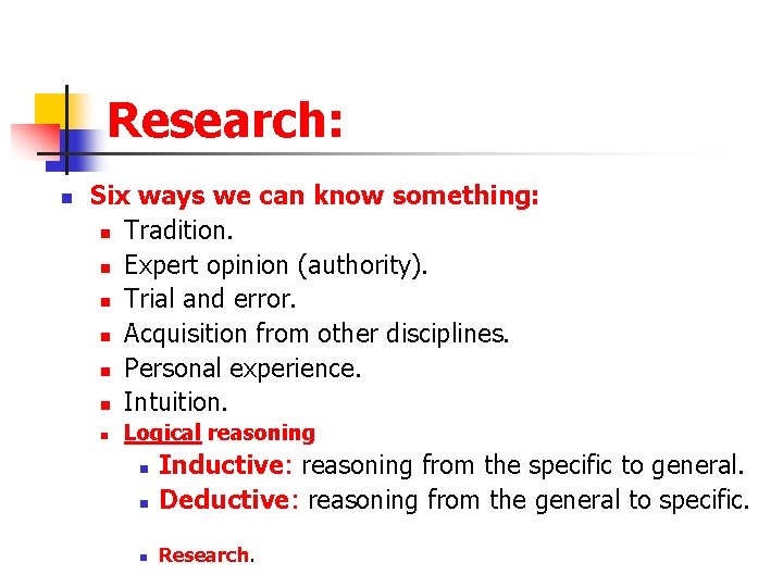 Research: n Six ways we can know something: n Tradition. n Expert opinion (authority).