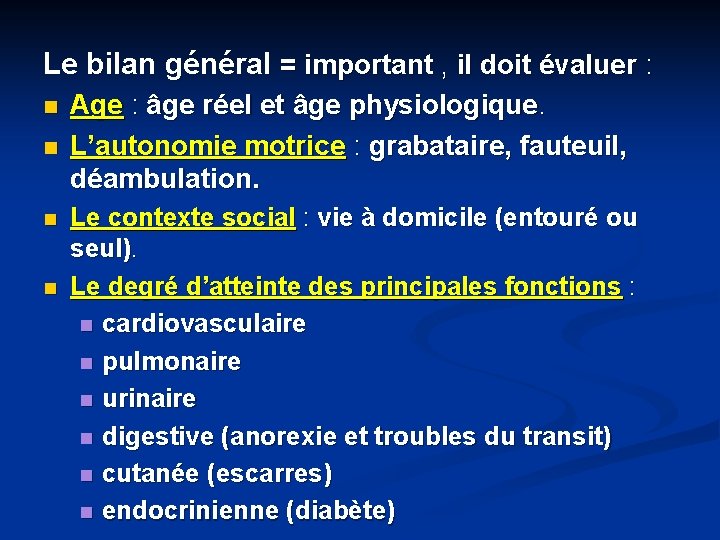 Le bilan général = important , il doit évaluer : n n Age :