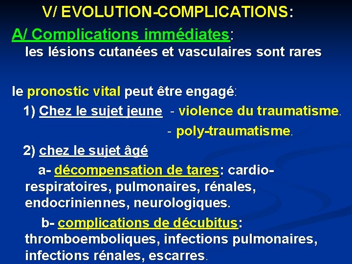 V/ EVOLUTION-COMPLICATIONS: A/ Complications immédiates: les lésions cutanées et vasculaires sont rares le pronostic