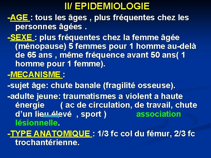 II/ EPIDEMIOLOGIE -AGE : tous les âges , plus fréquentes chez les personnes âgées.