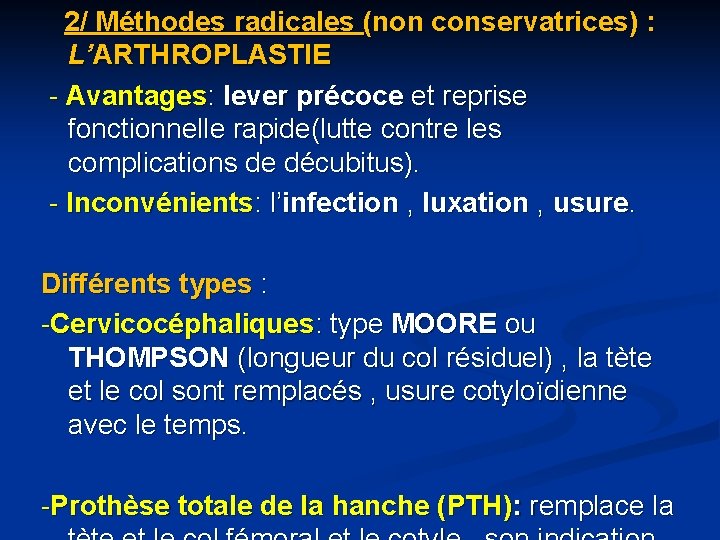 2/ Méthodes radicales (non conservatrices) : L’ARTHROPLASTIE - Avantages: lever précoce et reprise fonctionnelle