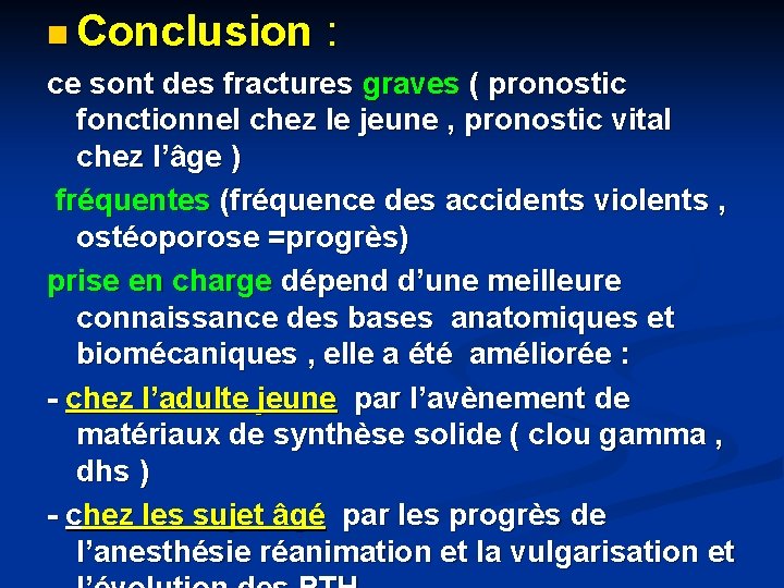 n Conclusion : ce sont des fractures graves ( pronostic fonctionnel chez le jeune