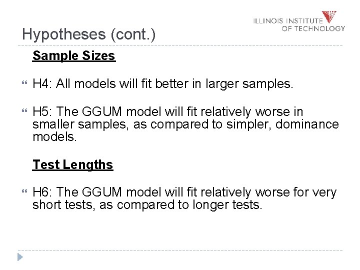 Hypotheses (cont. ) Sample Sizes H 4: All models will fit better in larger