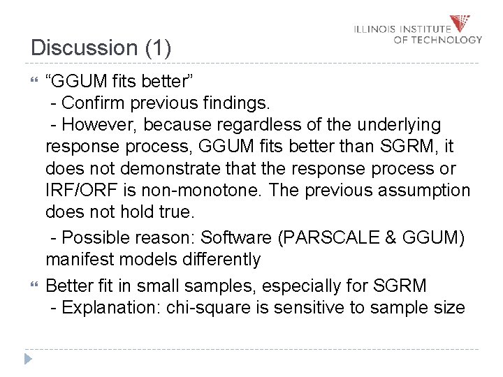 Discussion (1) “GGUM fits better” - Confirm previous findings. - However, because regardless of