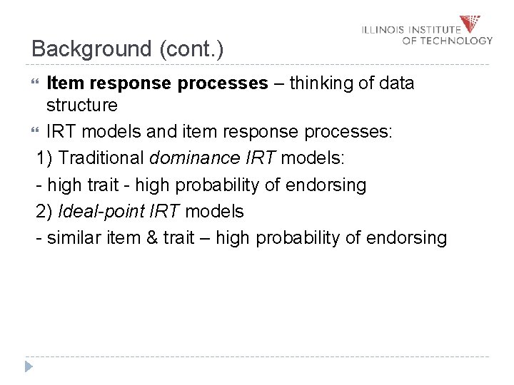 Background (cont. ) Item response processes – thinking of data structure IRT models and