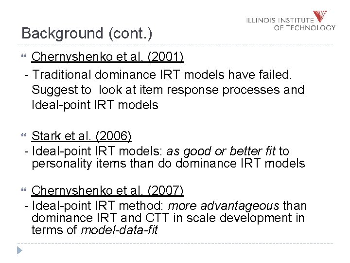 Background (cont. ) Chernyshenko et al, (2001) - Traditional dominance IRT models have failed.
