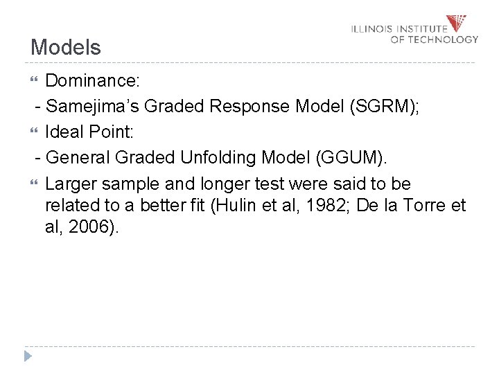 Models Dominance: - Samejima’s Graded Response Model (SGRM); Ideal Point: - General Graded Unfolding