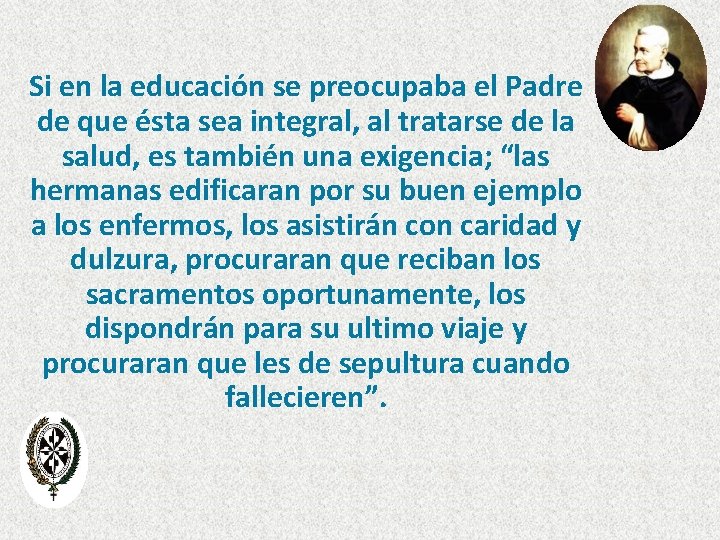 Si en la educación se preocupaba el Padre de que ésta sea integral, al