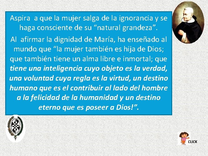 Aspira a que la mujer salga de la ignorancia y se haga consciente de