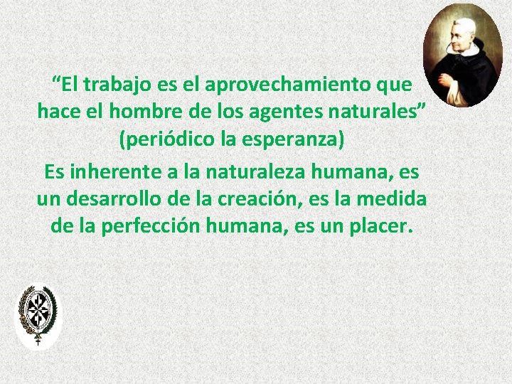 “El trabajo es el aprovechamiento que hace el hombre de los agentes naturales” (periódico