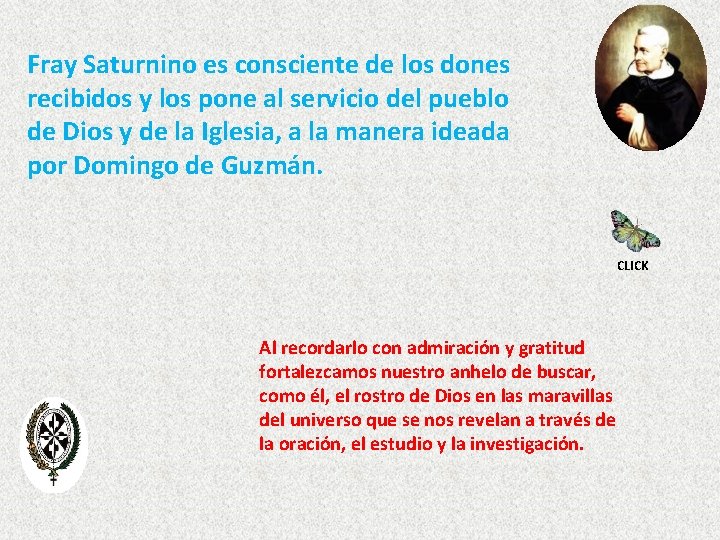 Fray Saturnino es consciente de los dones recibidos y los pone al servicio del