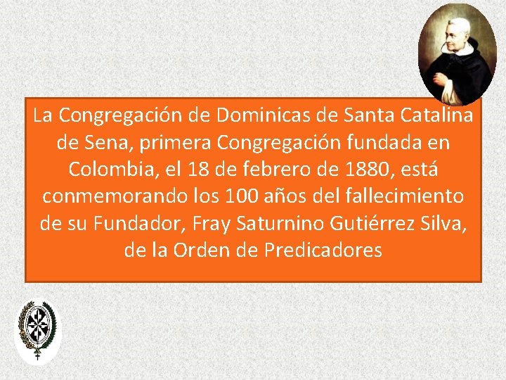 La Congregación de Dominicas de Santa Catalina de Sena, primera Congregación fundada en Colombia,