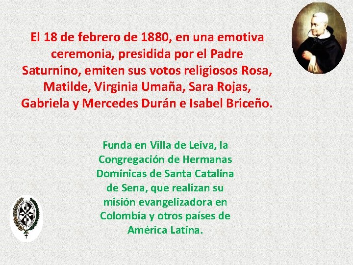 El 18 de febrero de 1880, en una emotiva ceremonia, presidida por el Padre