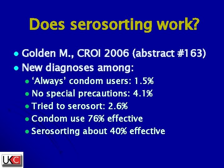 Does serosorting work? Golden M. , CROI 2006 (abstract #163) l New diagnoses among: