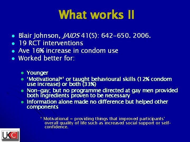 What works II l l Blair Johnson, JAIDS 41(5): 642 -650. 2006. 19 RCT