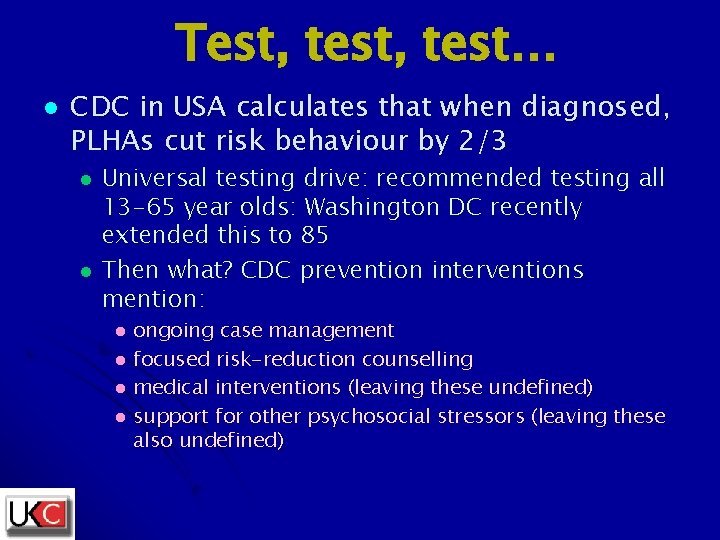 Test, test… l CDC in USA calculates that when diagnosed, PLHAs cut risk behaviour
