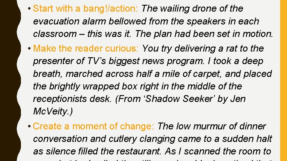  • Start with a bang!/action: The wailing drone of the evacuation alarm bellowed