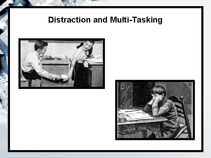 Distraction and Multi-Tasking 