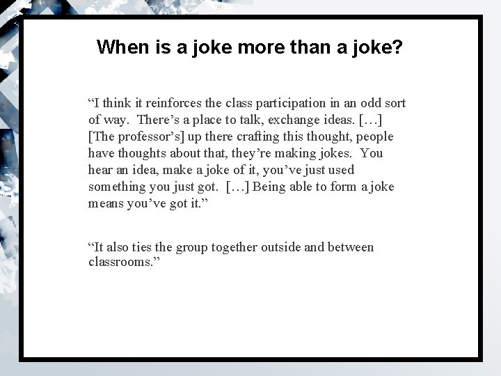 When is a joke more than a joke? “I think it reinforces the class