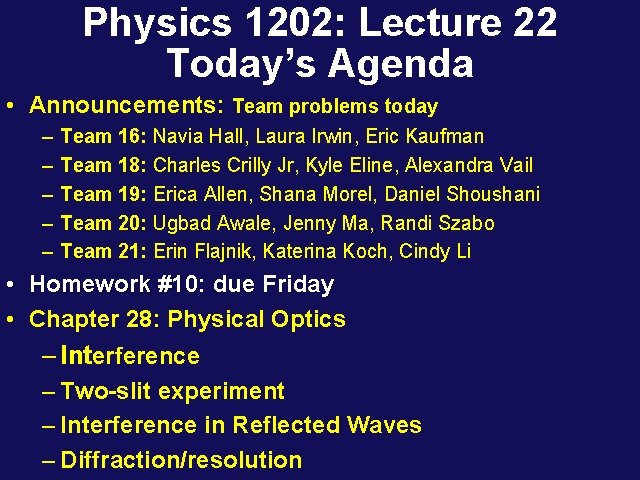 Physics 1202: Lecture 22 Today’s Agenda • Announcements: Team problems today – – –