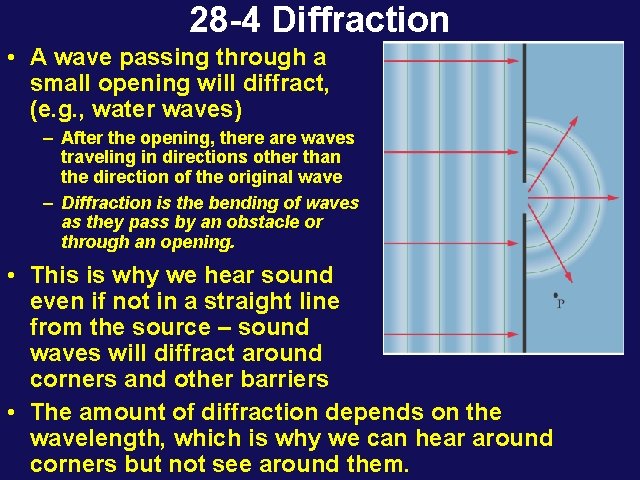 28 -4 Diffraction • A wave passing through a small opening will diffract, (e.