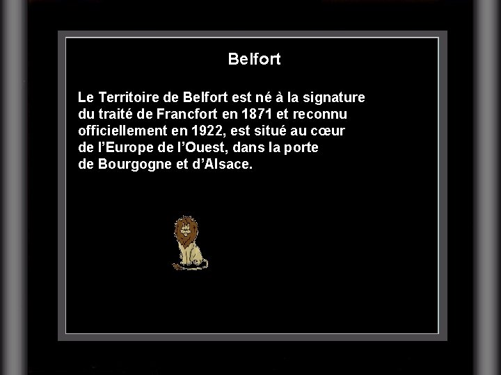 Belfort Le Territoire de Belfort est né à la signature du traité de Francfort