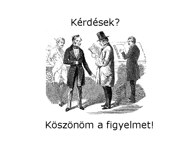 Kérdések? Köszönöm a figyelmet! 