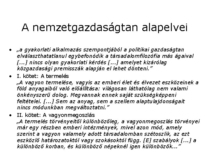 A nemzetgazdaságtan alapelvei • „a gyakorlati alkalmazás szempontjából a politikai gazdaságtan elválaszthatatlanul egybefonódik a