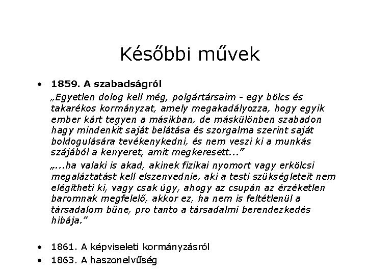 Későbbi művek • 1859. A szabadságról „Egyetlen dolog kell még, polgártársaim - egy bölcs