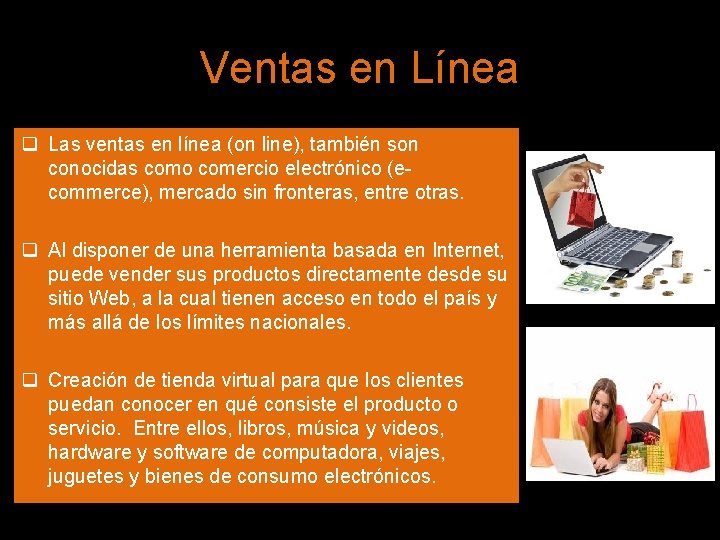 Ventas en Línea q Las ventas en línea (on line), también son conocidas como