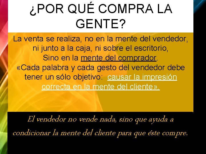 ¿POR QUÉ COMPRA LA GENTE? La venta se realiza, no en la mente del