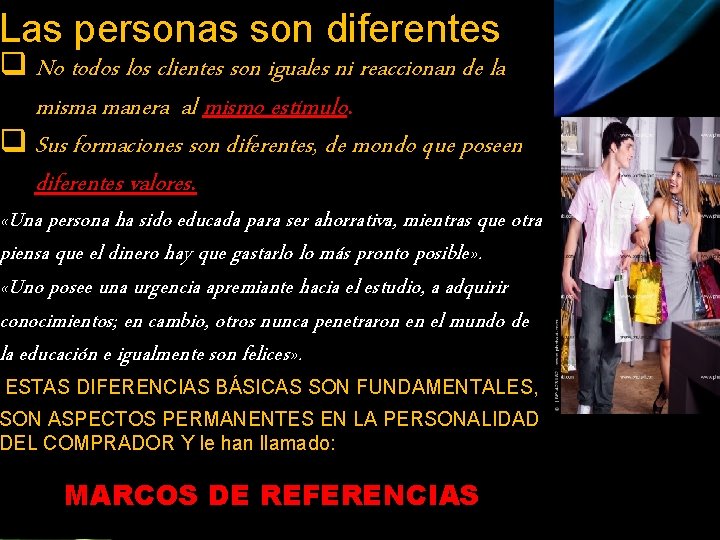 Las personas son diferentes q No todos los clientes son iguales ni reaccionan de