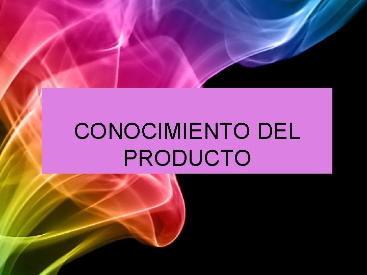 CONOCIMIENTO DEL PRODUCTO 