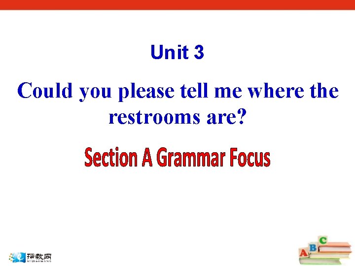 Unit 3 Could you please tell me where the restrooms are? 