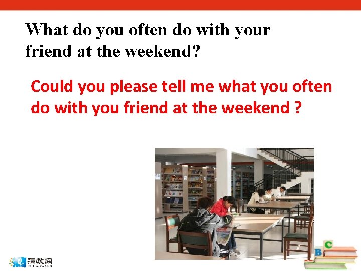 What do you often do with your friend at the weekend? Could you please