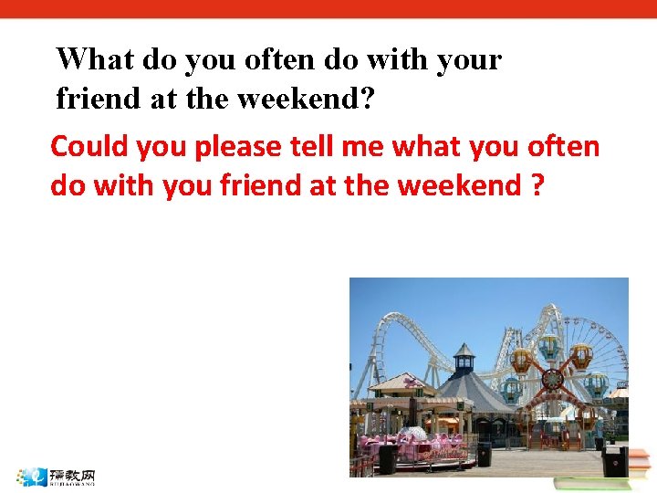 What do you often do with your friend at the weekend? Could you please
