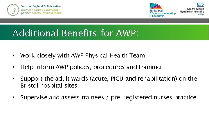 Additional Benefits for AWP: • Work closely with AWP Physical Health Team • Help