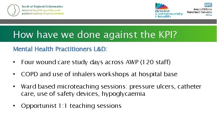 How have we done against the KPI? Mental Health Practitioners L&D: • Four wound