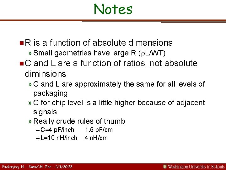 Notes n. R is a function of absolute dimensions » Small geometries have large