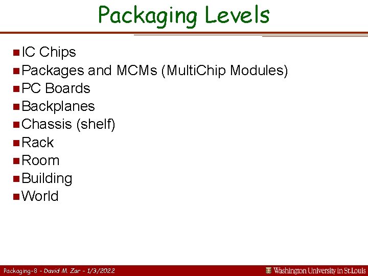 Packaging Levels n IC Chips n Packages and MCMs (Multi. Chip Modules) n PC