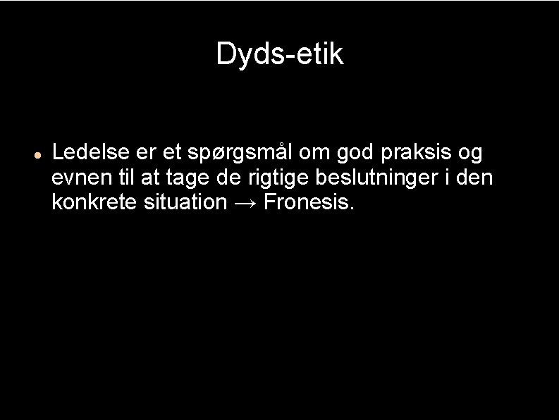 Dyds-etik Ledelse er et spørgsmål om god praksis og evnen til at tage de