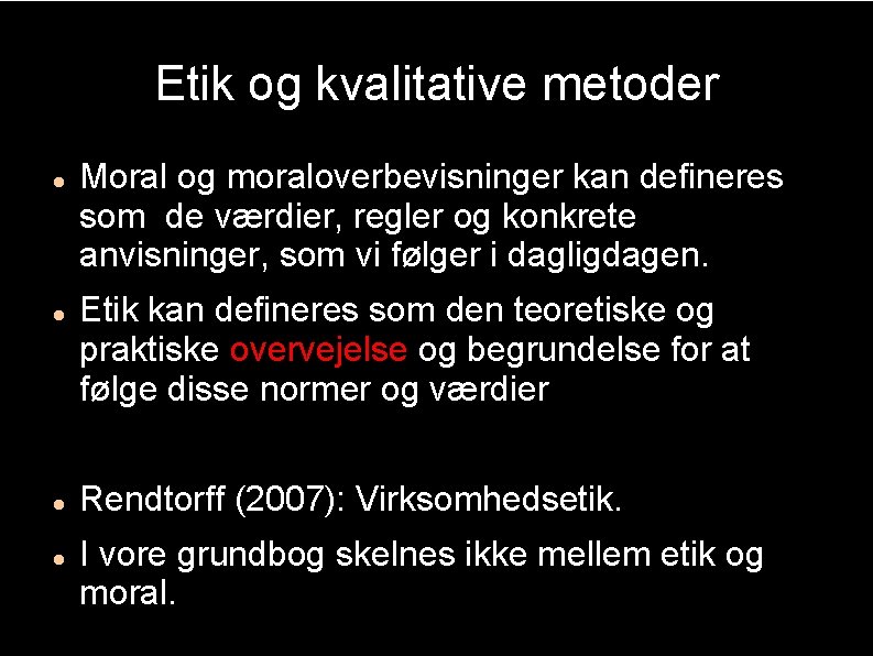 Etik og kvalitative metoder Moral og moraloverbevisninger kan defineres som de værdier, regler og