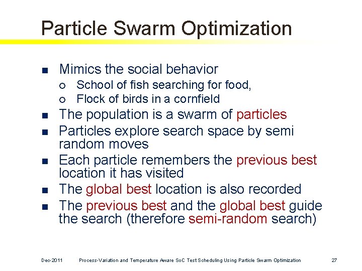 Particle Swarm Optimization n Mimics the social behavior ¡ ¡ n n n School Particle Swarm Optimization n Mimics the social behavior ¡ ¡ n n n School