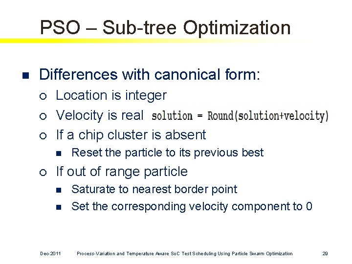 PSO – Sub-tree Optimization n Differences with canonical form: ¡ ¡ ¡ Location is PSO – Sub-tree Optimization n Differences with canonical form: ¡ ¡ ¡ Location is